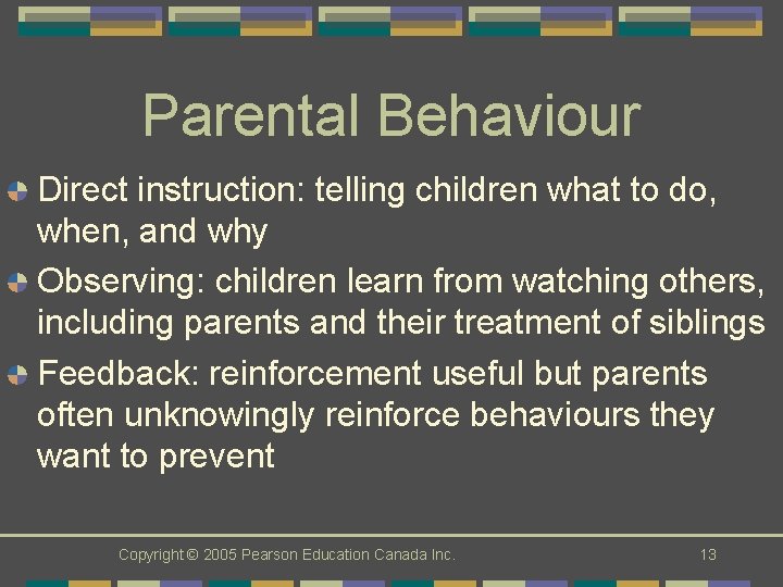 Parental Behaviour Direct instruction: telling children what to do, when, and why Observing: children
