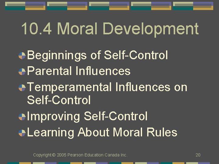 10. 4 Moral Development Beginnings of Self-Control Parental Influences Temperamental Influences on Self-Control Improving