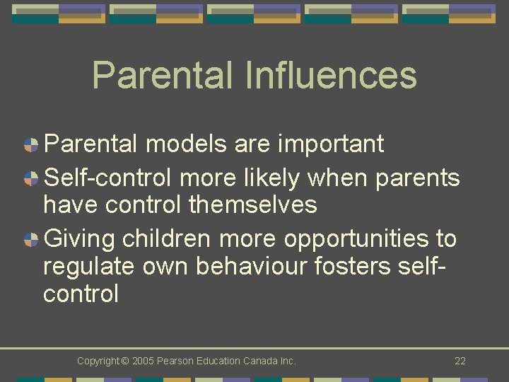 Parental Influences Parental models are important Self-control more likely when parents have control themselves