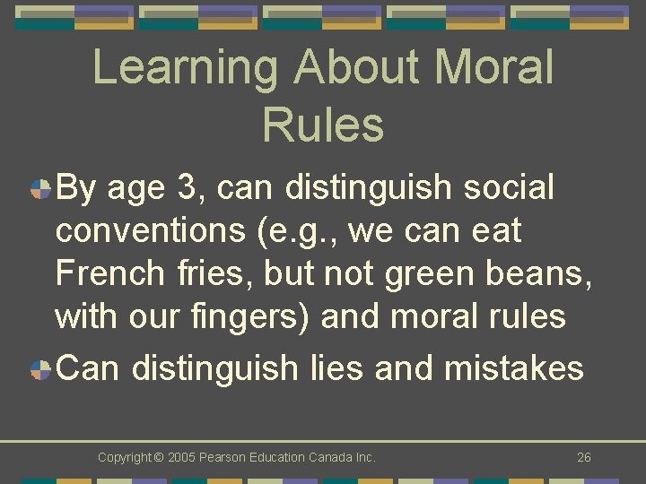 Learning About Moral Rules By age 3, can distinguish social conventions (e. g. ,