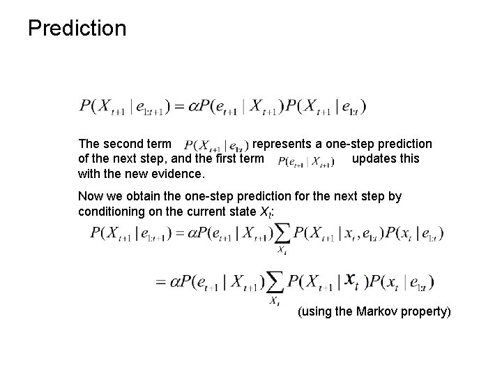 Prediction The second term represents a one-step prediction of the next step, and the