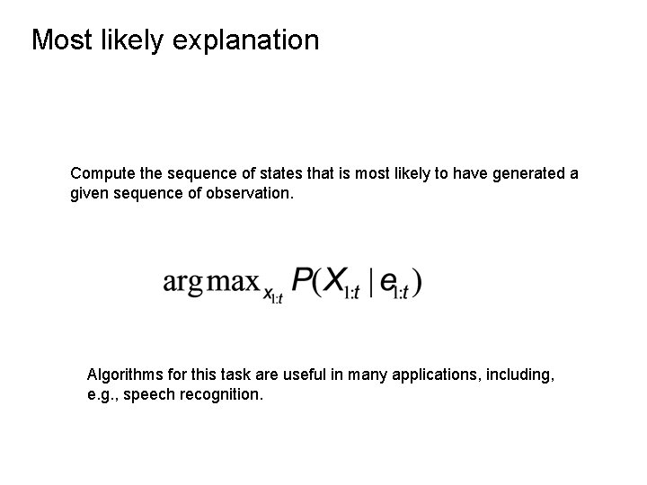 Most likely explanation Compute the sequence of states that is most likely to have