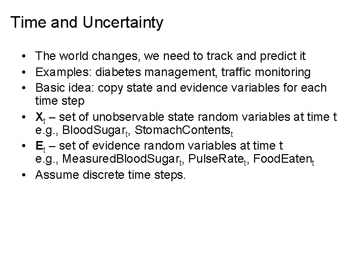 Time and Uncertainty • The world changes, we need to track and predict it