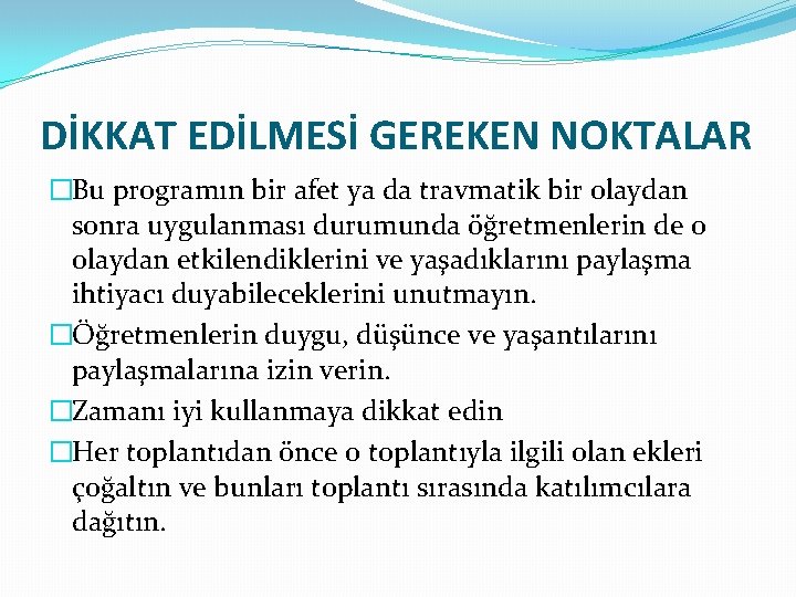 DİKKAT EDİLMESİ GEREKEN NOKTALAR �Bu programın bir afet ya da travmatik bir olaydan sonra