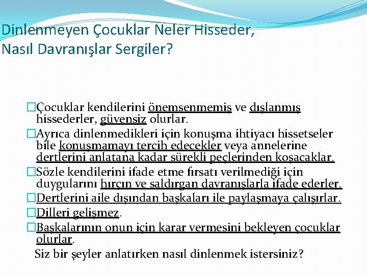 Dinlenmeyen Çocuklar Neler Hisseder, Nasıl Davranışlar Sergiler? �Çocuklar kendilerini önemsenmemiş ve dışlanmış hissederler, güvensiz