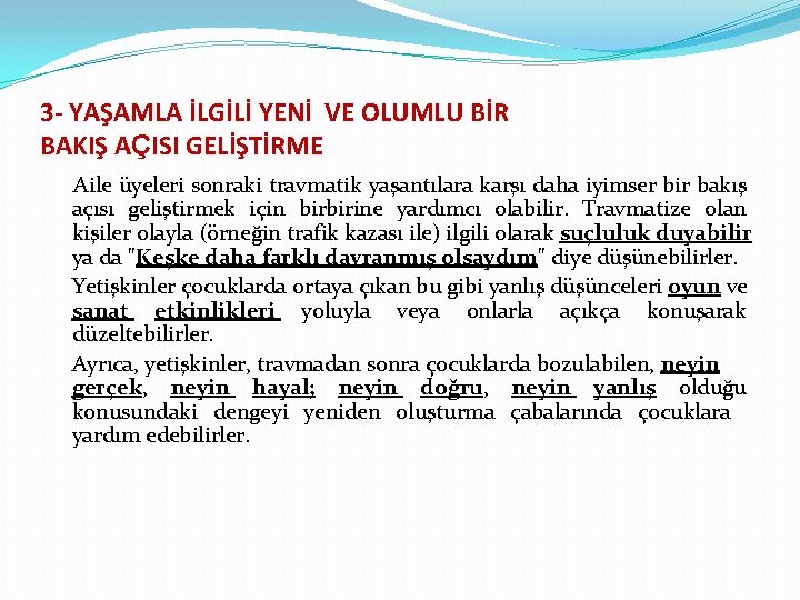 3 - YAŞAMLA İLGİLİ YENİ VE OLUMLU BİR BAKIŞ AÇISI GELİŞTİRME Aile üyeleri sonraki