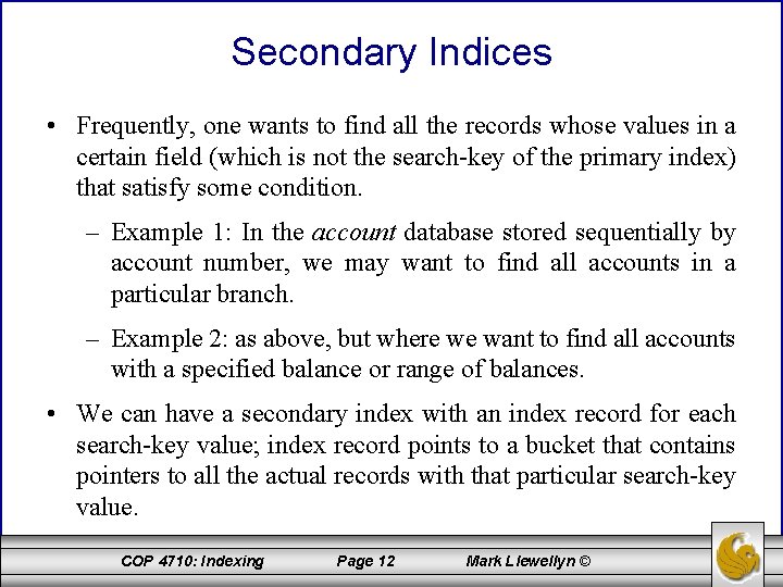 Secondary Indices • Frequently, one wants to find all the records whose values in