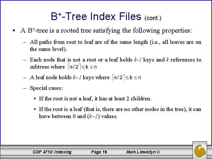 B+-Tree Index Files (cont. ) • A B+-tree is a rooted tree satisfying the