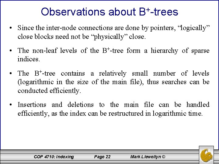 Observations about B+-trees • Since the inter-node connections are done by pointers, “logically” close