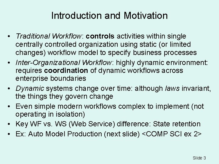 Introduction and Motivation • Traditional Workflow: controls activities within single centrally controlled organization using
