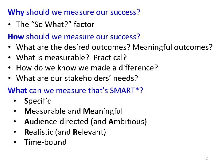Why should we measure our success? • The “So What? ” factor How should