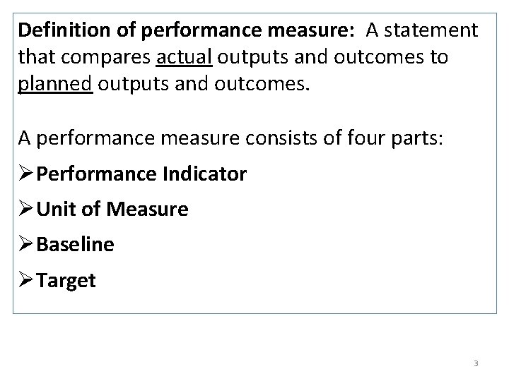 Definition of performance measure: A statement that compares actual outputs and outcomes to planned