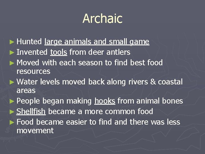 Archaic ► Hunted large animals and small game ► Invented tools from deer antlers