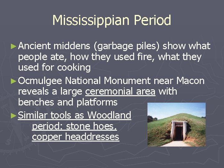 Mississippian Period ► Ancient middens (garbage piles) show what people ate, how they used