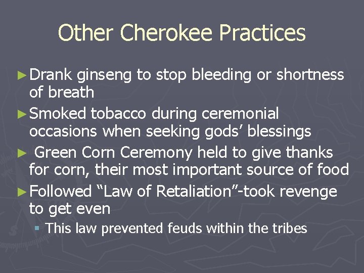 Other Cherokee Practices ► Drank ginseng to stop bleeding or shortness of breath ►