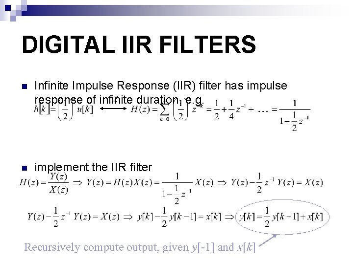 DIGITAL IIR FILTERS n Infinite Impulse Response (IIR) filter has impulse Z response of