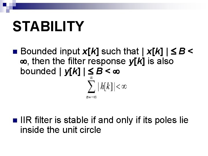 STABILITY n Bounded input x[k] such that | x[k] | B < , then