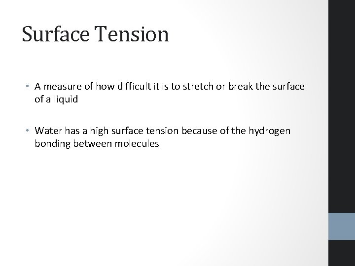 Surface Tension • A measure of how difficult it is to stretch or break