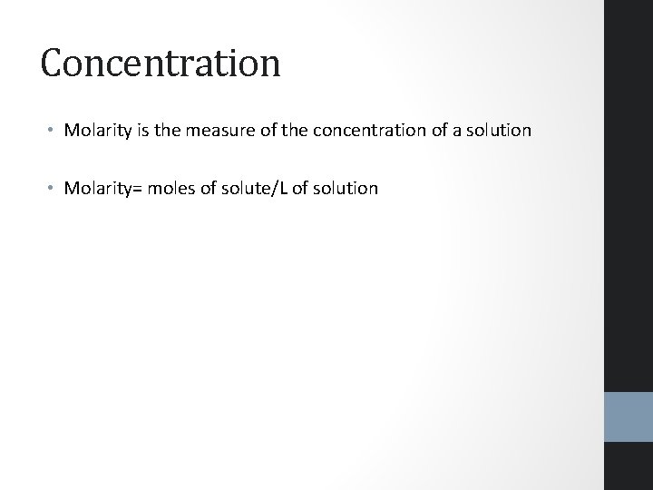 Concentration • Molarity is the measure of the concentration of a solution • Molarity=