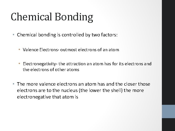 Chemical Bonding • Chemical bonding is controlled by two factors: • Valence Electrons- outmost