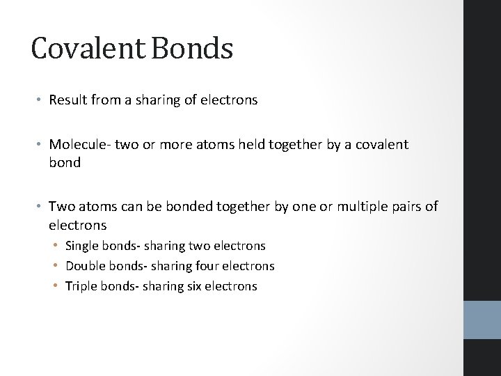 Covalent Bonds • Result from a sharing of electrons • Molecule- two or more