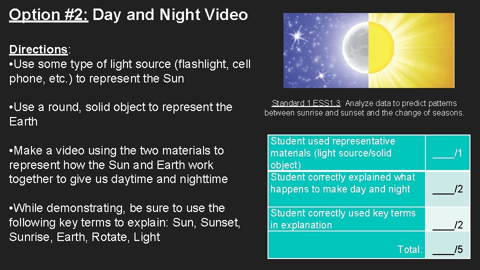 Option #2: Day and Night Video Directions: • Use some type of light source