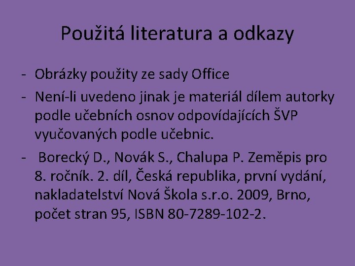 Použitá literatura a odkazy - Obrázky použity ze sady Office - Není-li uvedeno jinak