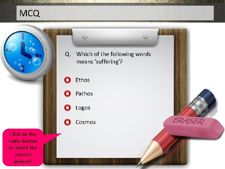 MCQ Q. Which of the following words means 'suffering'? Click on the radio button
