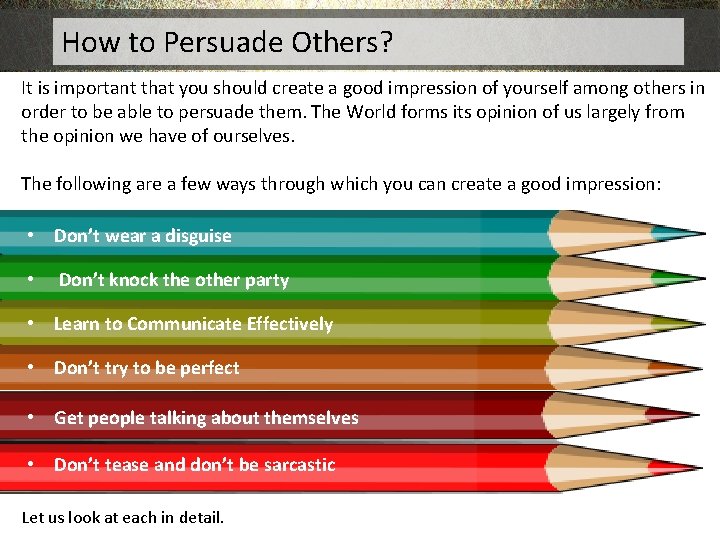 How to Persuade Others? It is important that you should create a good impression