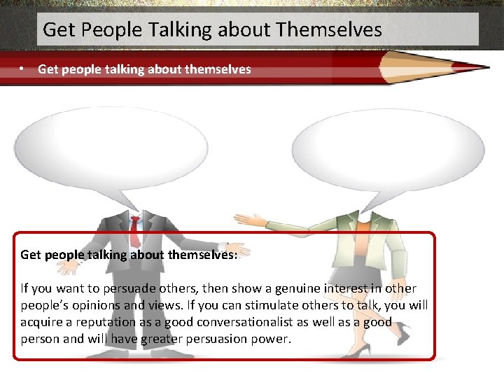 Get People Talking about Themselves • Get people talking about themselves: If you want
