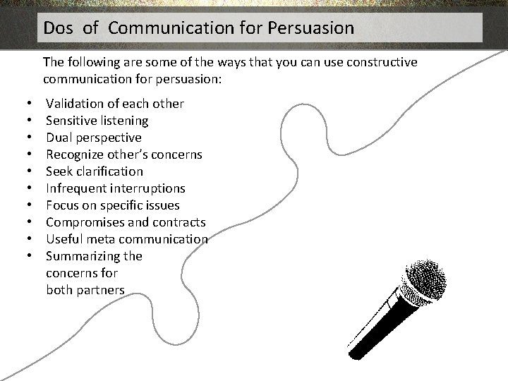 Dos of Communication for Persuasion The following are some of the ways that you