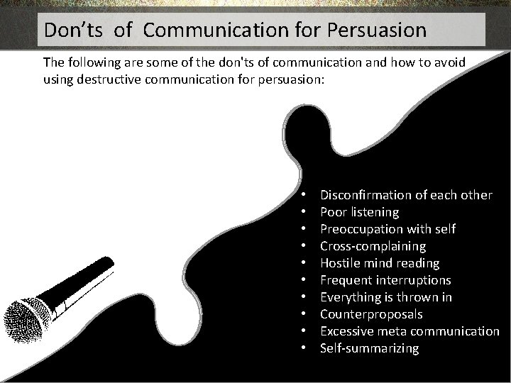 Don’ts of Communication for Persuasion The following are some of the don'ts of communication