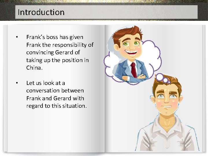 Introduction • Frank’s boss has given Frank the responsibility of convincing Gerard of taking