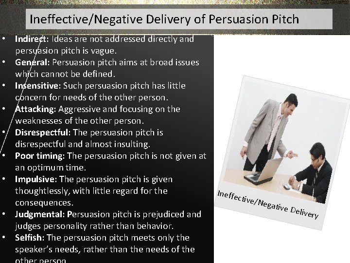 Ineffective/Negative Delivery of Persuasion Pitch • Indirect: Ideas are not addressed directly and persuasion