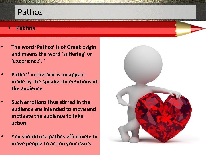 Pathos • The word ‘Pathos’ is of Greek origin and means the word ‘suffering’