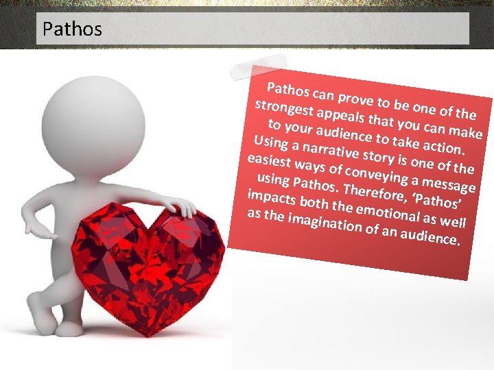 Pathos • • • Pathos ca n prove t o be one strongest of