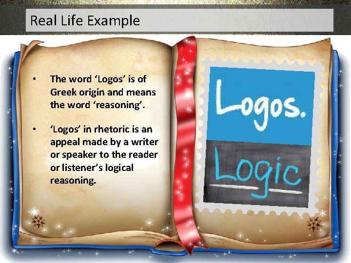 Real Life Example • The word ‘Logos’ is of Greek origin and means the