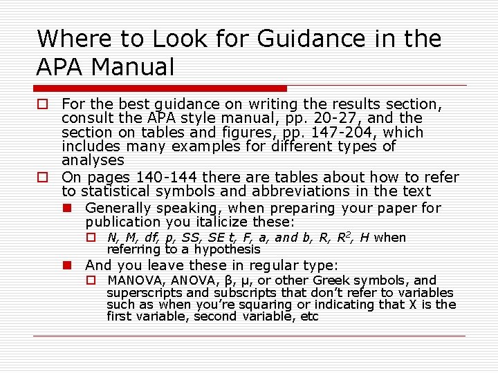 Where to Look for Guidance in the APA Manual o For the best guidance