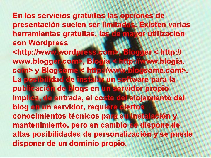 En los servicios gratuitos las opciones de presentación suelen ser limitadas. Existen varias herramientas