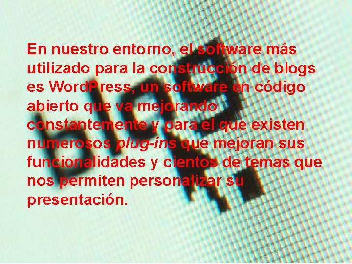 En nuestro entorno, el software más utilizado para la construcción de blogs es Word.