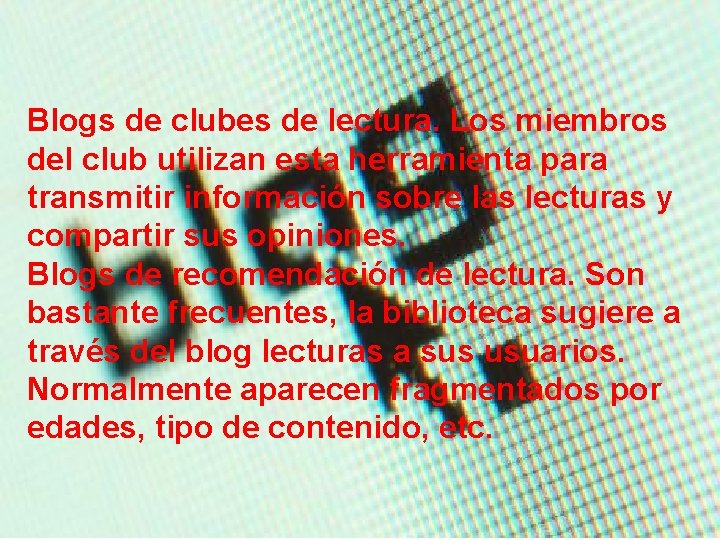 Blogs de clubes de lectura. Los miembros del club utilizan esta herramienta para transmitir