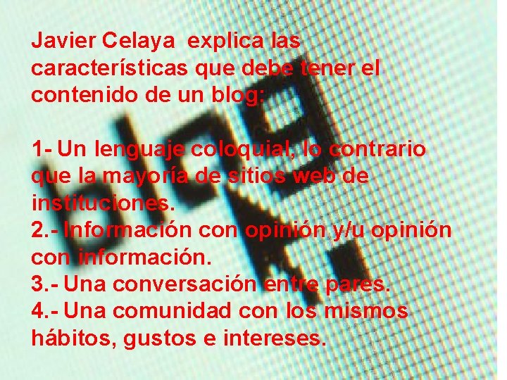 Javier Celaya explica las características que debe tener el contenido de un blog: 1