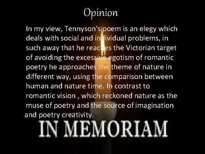 Opinion In my view, Tennyson's poem is an elegy which deals with social and