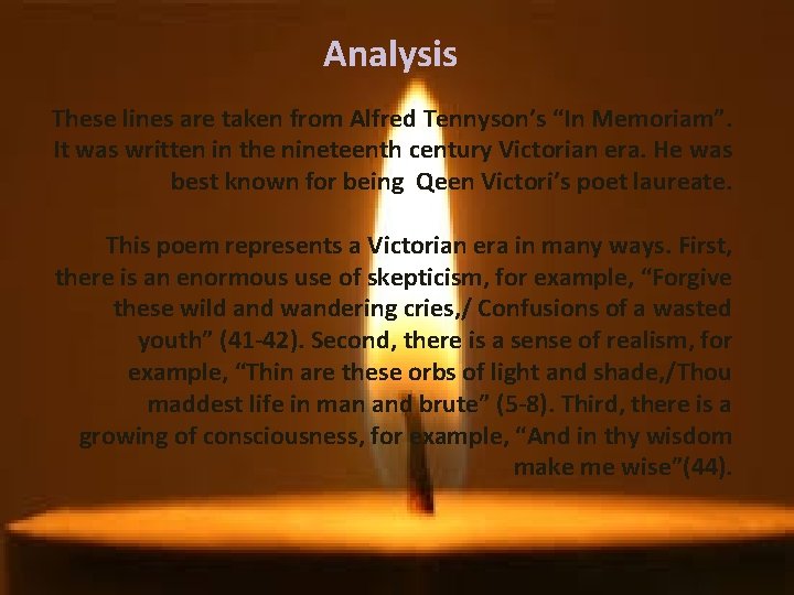 Analysis These lines are taken from Alfred Tennyson’s “In Memoriam”. It was written in