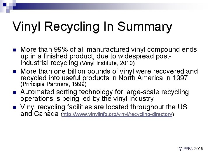 Vinyl Recycling In Summary n n More than 99% of all manufactured vinyl compound