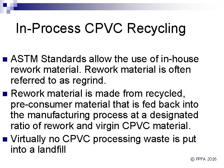 In-Process CPVC Recycling ASTM Standards allow the use of in-house rework material. Rework material