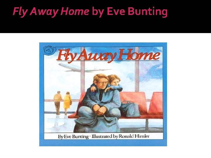 Fly Away Home by Eve Bunting 