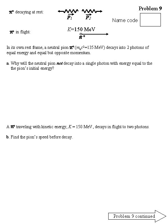  o decaying at rest: o in flight: Problem 9 p 1 p 2