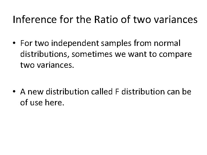 Inference for the Ratio of two variances • For two independent samples from normal