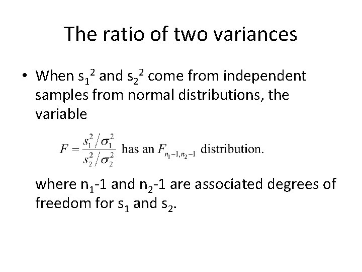 The ratio of two variances • When s 12 and s 22 come from